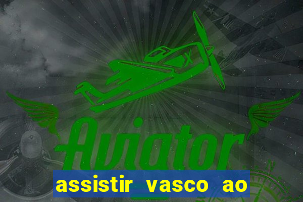 assistir vasco ao vivo futemax